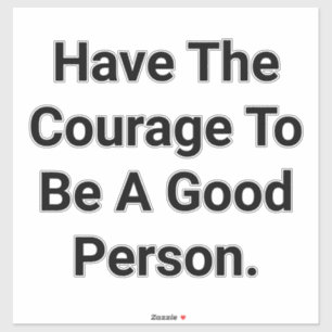 Have Courage Be Good Hankamer Artjunkhaus Peace 