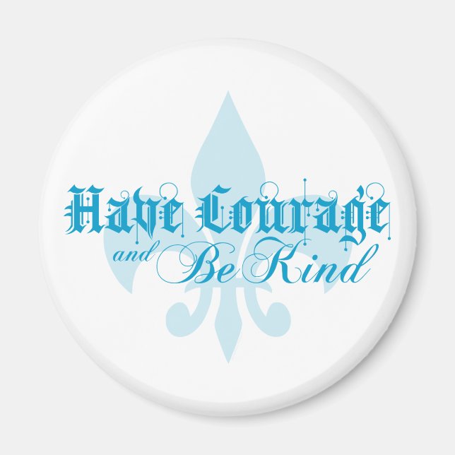 Have Courage & Be Kind - Fleur-de-Lis - Blue Text Magnet (Front)