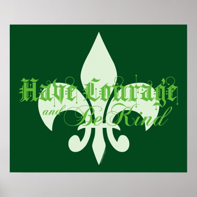 Have Courage & Be Kind - Fleur-de-Lis - Green Text Poster (Front)