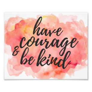 Have Courage And Be Kind Posters Prints Zazzle Uk