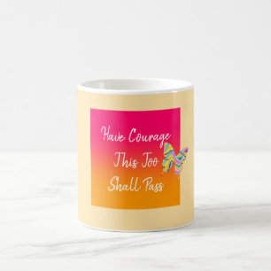 Have Courage Coffee Mug