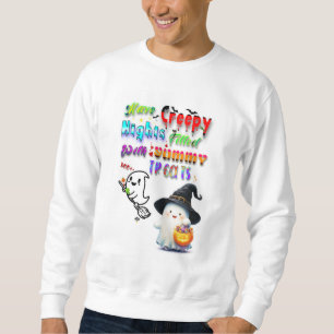 Have Creepy Nights Filled With Yummy Treats Sweatshirt