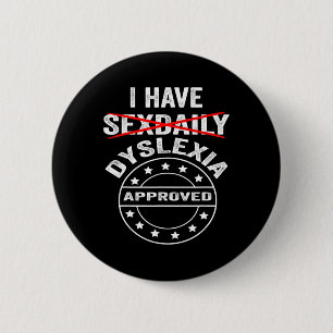 Have Daily Dyslexia  6 Cm Round Badge