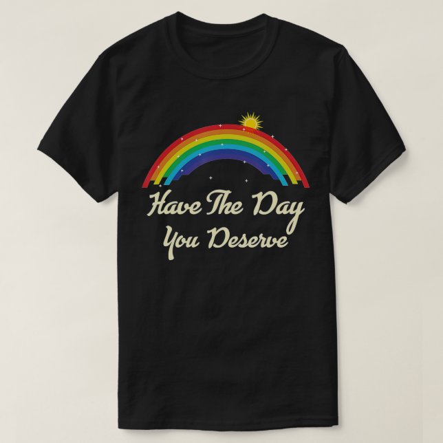 Have Day You Deserve Saying Cool Motivational Rain T-Shirt (Design Front)
