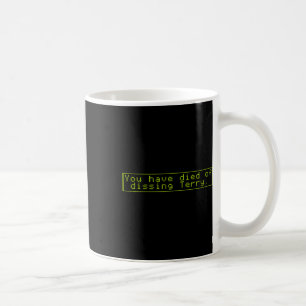 Have Died Of Dissing Terry Coffee Mug