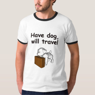 Have dog, will travel T-Shirt
