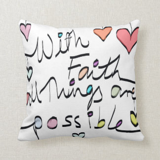 Have Faith. All things are possible quote cushion