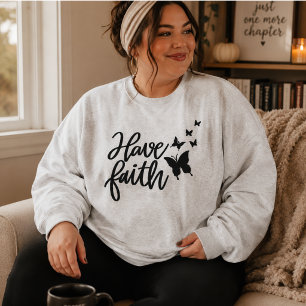 Have Faith Christian Butterfly Inspiration Sweatshirt