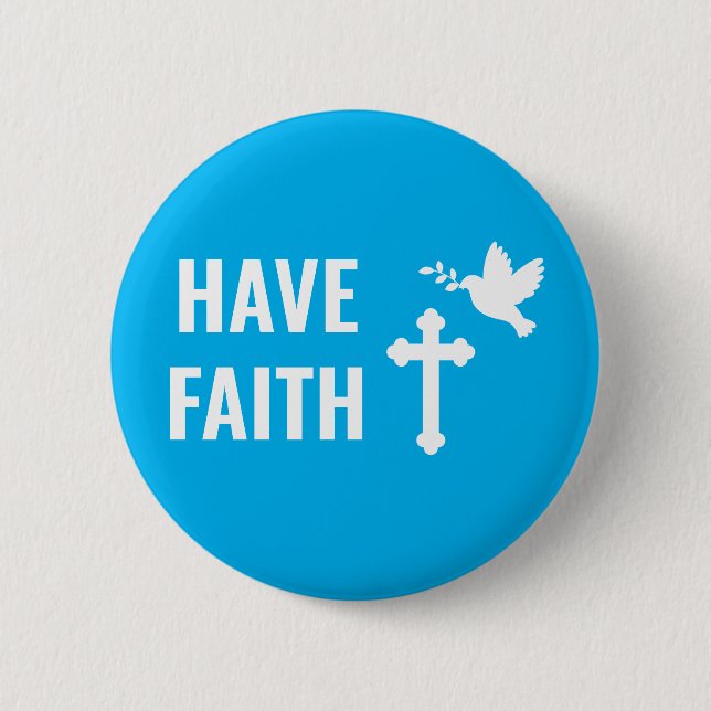 Have Faith, Christian Cross and Dove, Blue 6 Cm Round Badge (Front)
