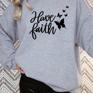 Have Faith Flying Butterfly  Sweatshirt