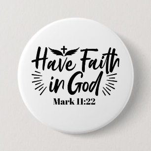 Have Faith in God Mark 11:22 Inspirational Quote 7.5 Cm Round Badge