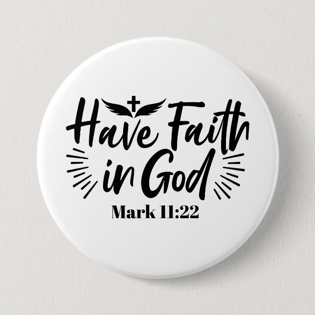 Have Faith in God Mark 11:22 Inspirational Quote 7.5 Cm Round Badge (Front)