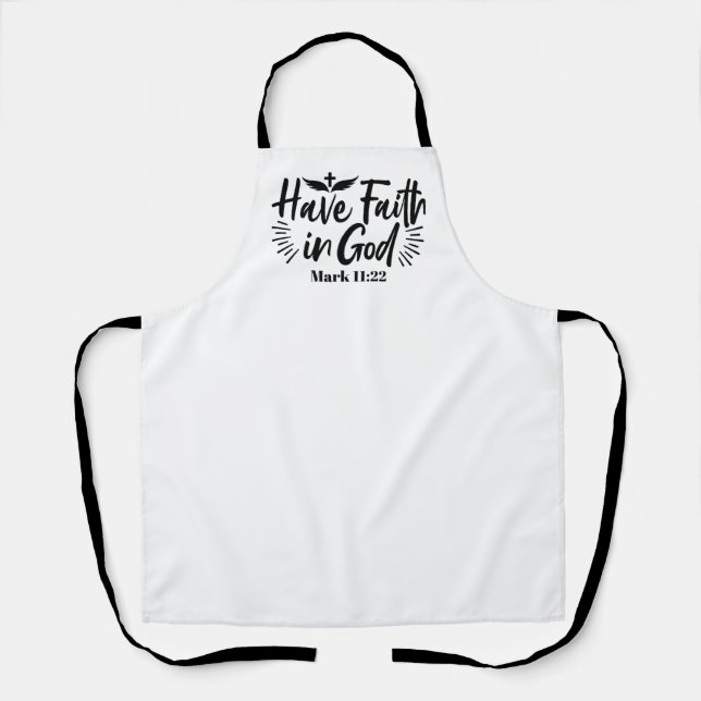 Have Faith in God Mark 11:22 Inspirational Quote Apron (Front)