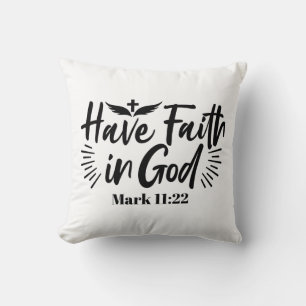 Have Faith in God Mark 11:22 Inspirational Quote Cushion