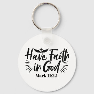 Have Faith in God Mark 11:22 Inspirational Quote Key Ring