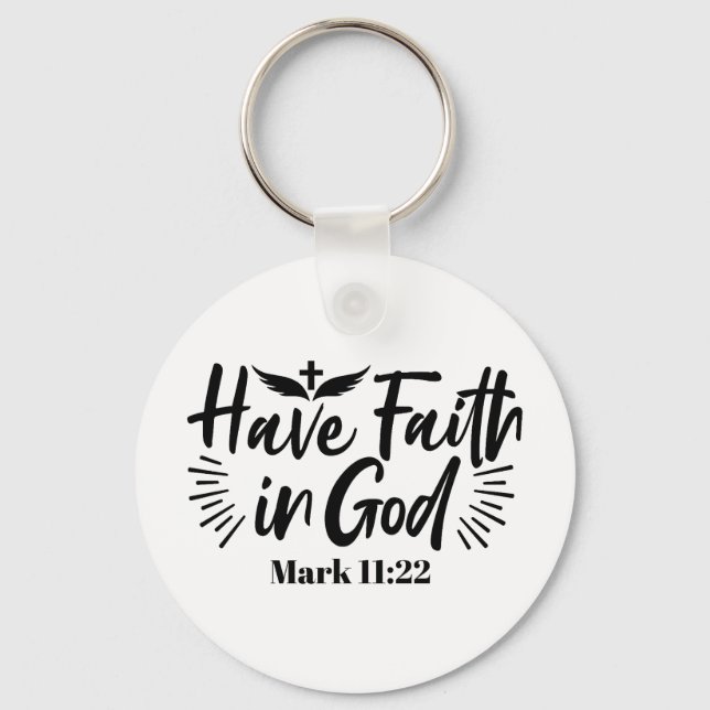 Have Faith in God Mark 11:22 Inspirational Quote Key Ring (Front)