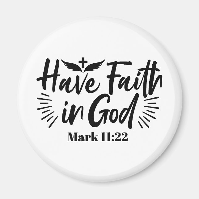 Have Faith in God Mark 11:22 Inspirational Quote Magnet (Front)