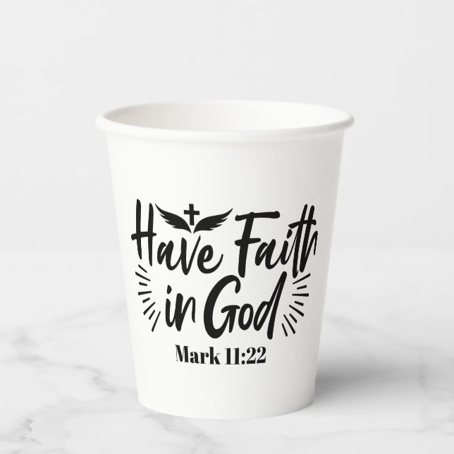 Have Faith in God Mark 11:22 Inspirational Quote Paper Cups (Front)