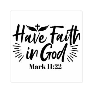 Have Faith in God Mark 11:22 Inspirational Quote Rubber Stamp