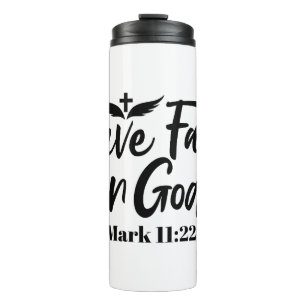 Have Faith in God Mark 11:22 Inspirational Quote Thermal Tumbler