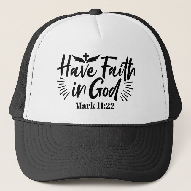 Have Faith in God Mark 11:22 Inspirational Quote Trucker Hat (Front)