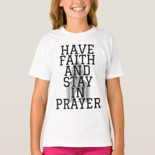 Have Faith In Prayer Bold Girl's T-Shirt