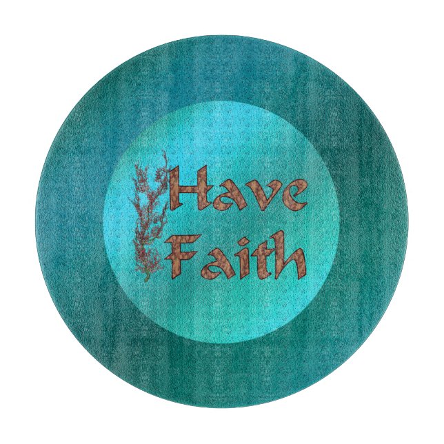Have Faith Inspirational Cutting Board (Front)