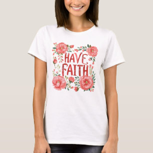 Have Faith T-Shirt
