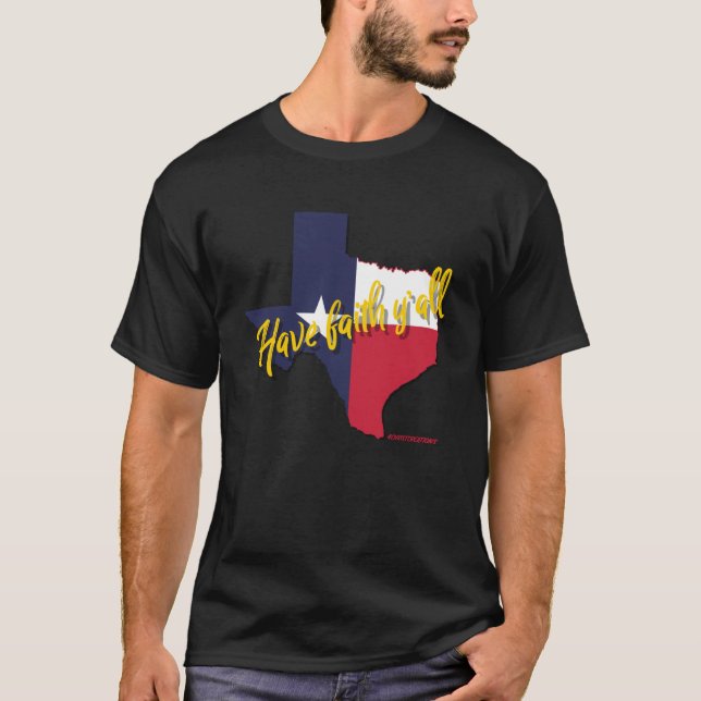 Have Faith Yu2019all Texas Christian Faith & Inspi T-Shirt (Front)
