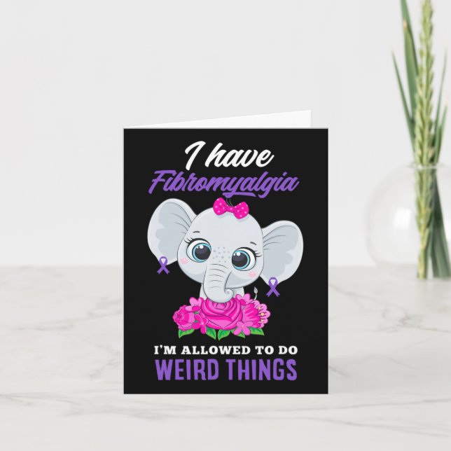 Have Fibromyalgia I'm Allowed To Do Weird Fibromya Card (Front)
