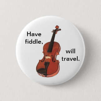 Have Fiddle, Will Travel button/pin badge
