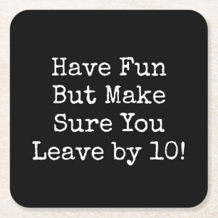 Have Fun But Make Sure You Leave by 10 Black Square Paper Coaster