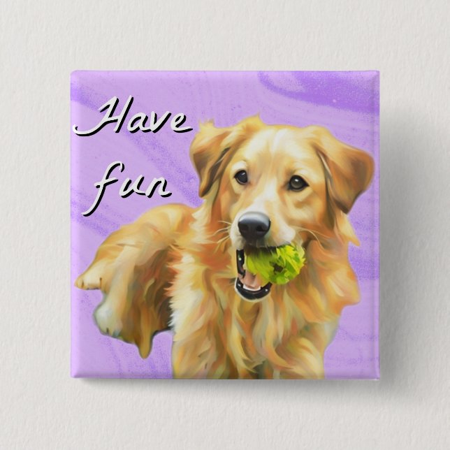 Have Fun Golden Retriever Button (Front)