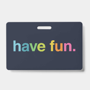 Have fun ID badge