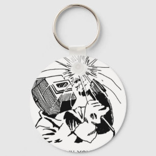 Have fun in your cubicle, I'll be welding! Key Ring