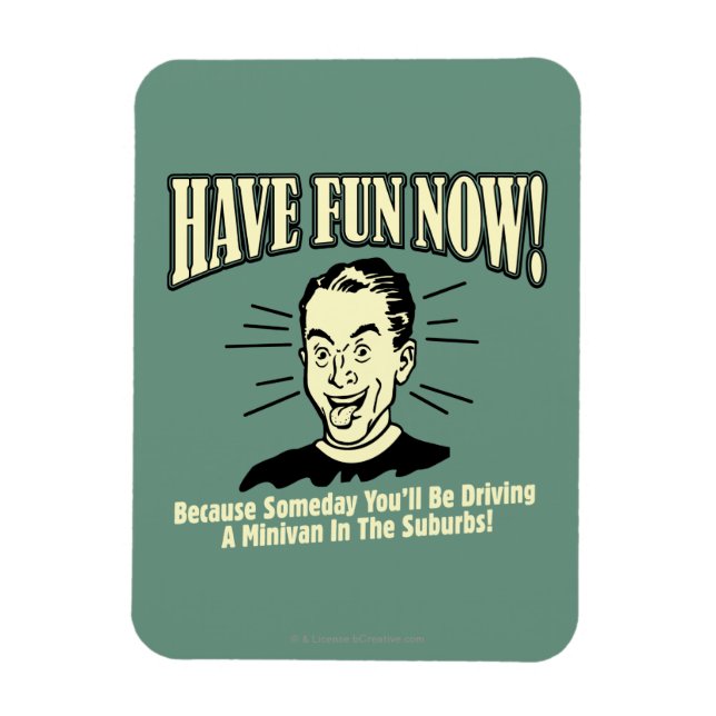 Have Fun Now: Driving Minivan Suburbs Magnet (Vertical)