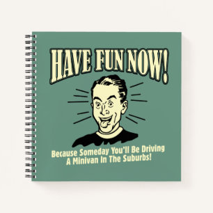 Have Fun Now: Driving Minivan Suburbs Notebook