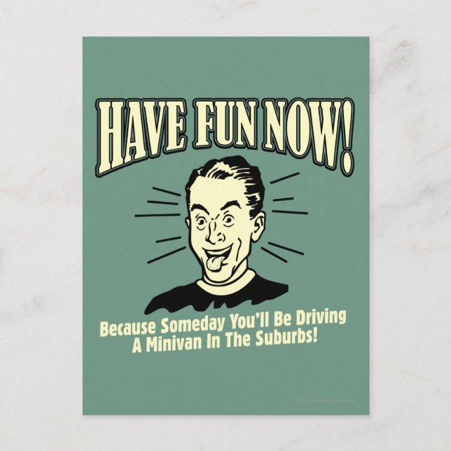 Have Fun Now: Driving Minivan Suburbs Postcard (Front)