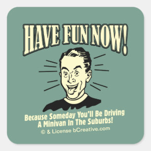 Have Fun Now: Driving Minivan Suburbs Square Sticker