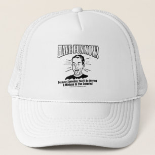 Have Fun Now: Driving Minivan Suburbs Trucker Hat