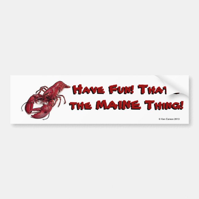 Have Fun... That's The MAINE Thing! Bumper Sticker (Front)