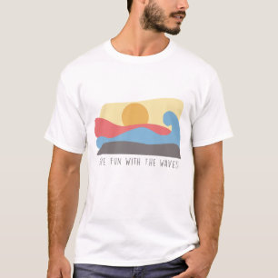 Have Fun With the Waves Ocean Summer Beach Vibes T-Shirt