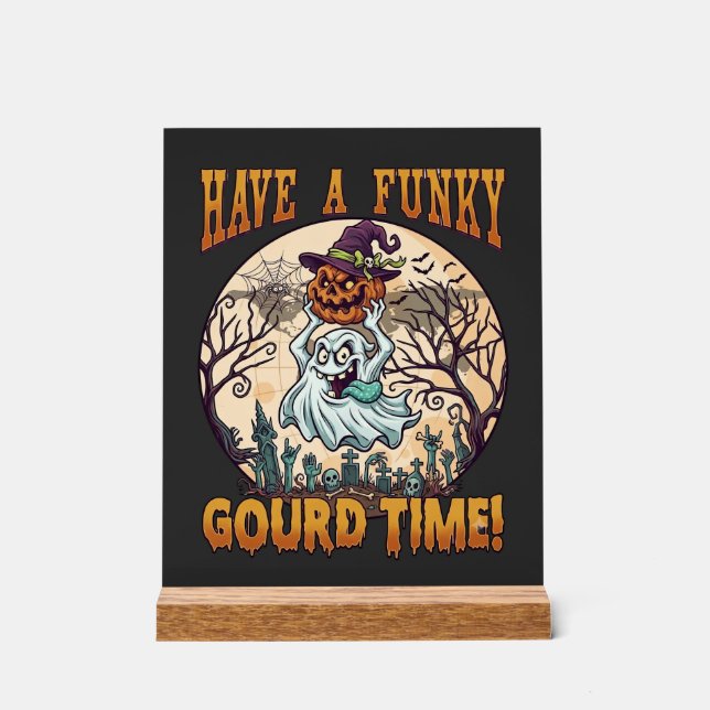 Have Funky Gourd Time Ghost Pumpkin Graveyard Acrylic Sign (Front)