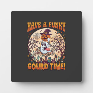 Have Funky Gourd Time Halloween Ghost Pumpkin_1 Plaque
