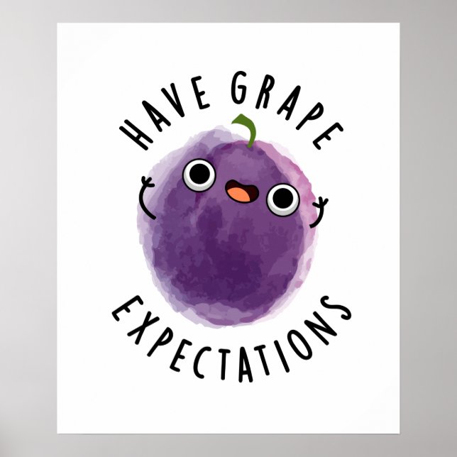 Have Grape Expectations Cute Positive Fruit Pun Poster (Front)