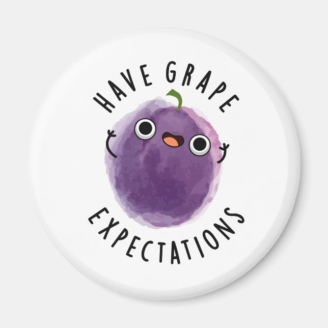 Have Grape Expectations Positive Fruit Pun  Magnet (Front)