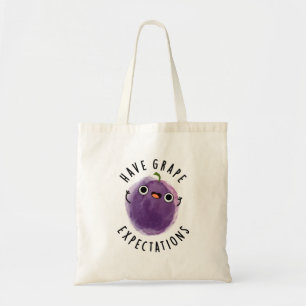 Have Grape Expectations Positive Fruit Pun Tote Bag