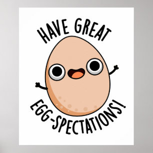 Have Great Egg-spectations Funny Egg Pun  Poster