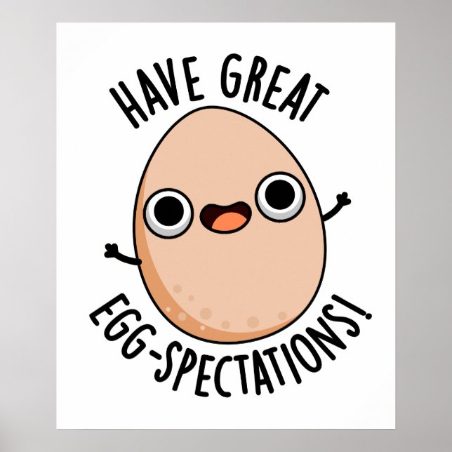 Have Great Egg-spectations Funny Egg Pun  Poster (Front)