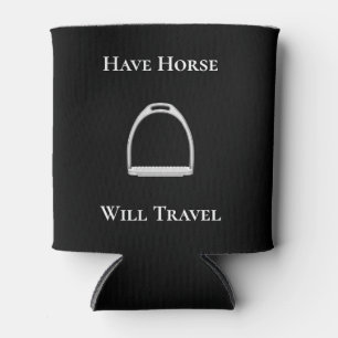 "Have Horse Will Travel" Equestrian Horse Lover's Can Cooler